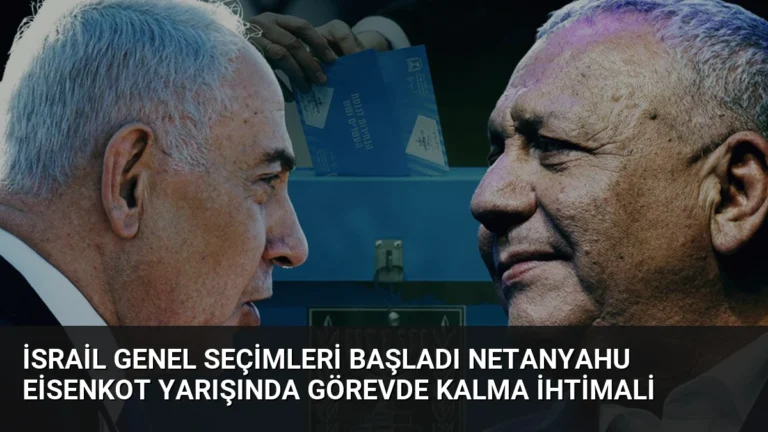 İsrail Genel Seçimleri Başladı Netanyahu Eisenkot Yarışında Görevde Kalma İhtimali