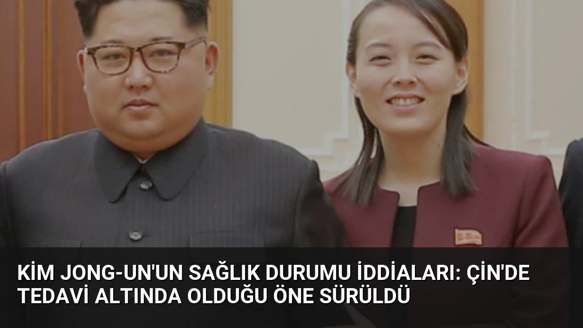 Kim Jong-un’un Sağlık Durumu İddiaları: Çin’de Tedavi Altında Olduğu Öne Sürüldü