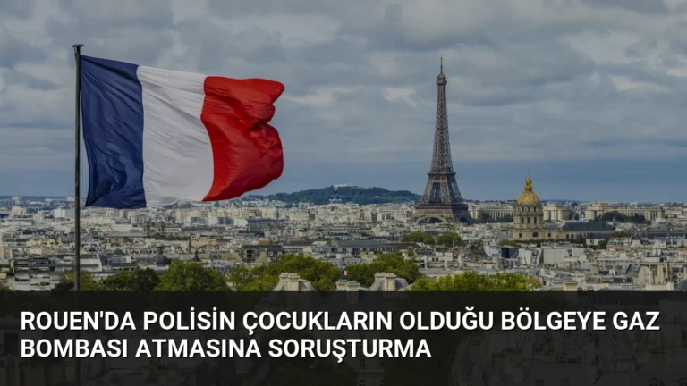 Rouen’da polisin çocukların olduğu bölgeye gaz bombası atmasına soruşturma