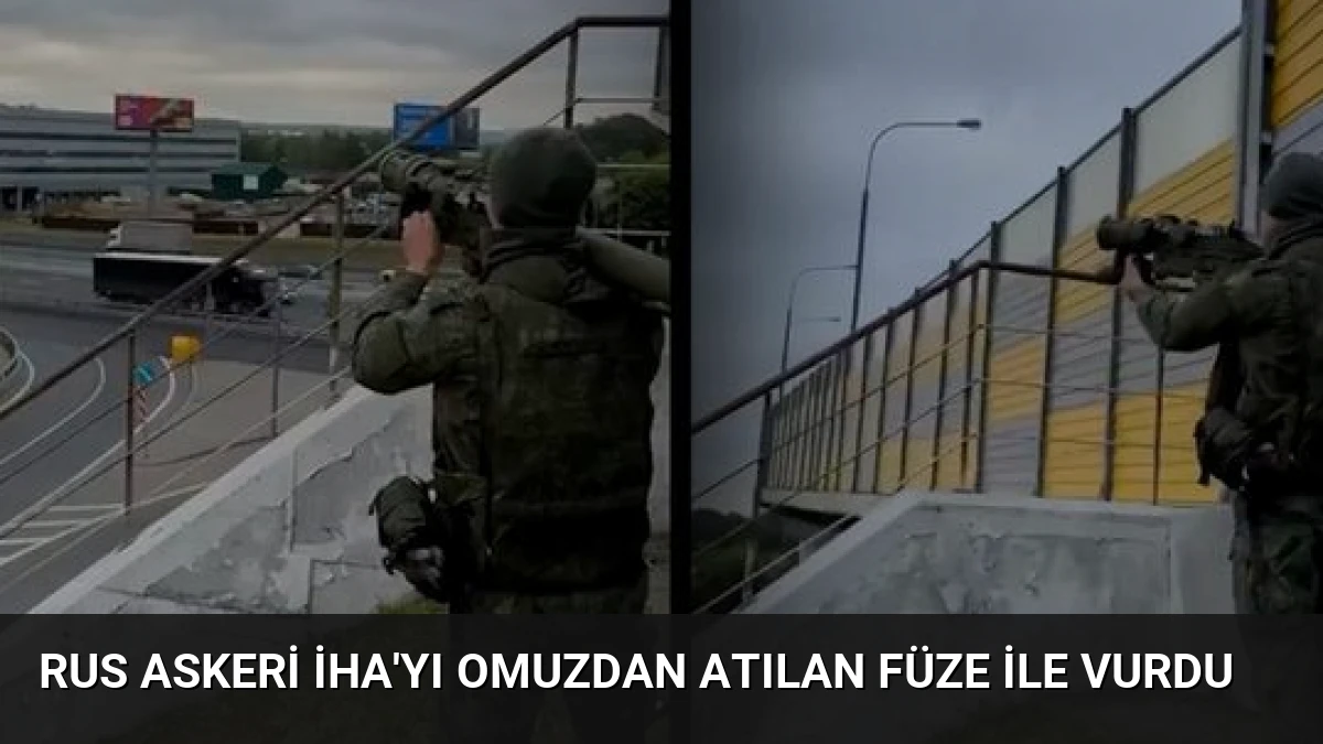 Rus Askeri İHA’yı Omuzdan Atılan Füze ile Vurdu