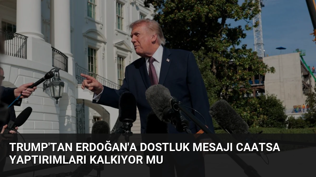 Trump’tan Erdoğan’a Dostluk Mesajı CAATSA Yaptırımları Kalkıyor Mu